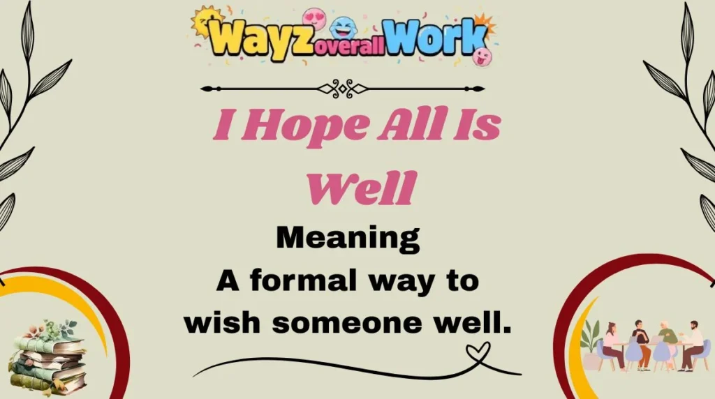 I Hope All Is Well