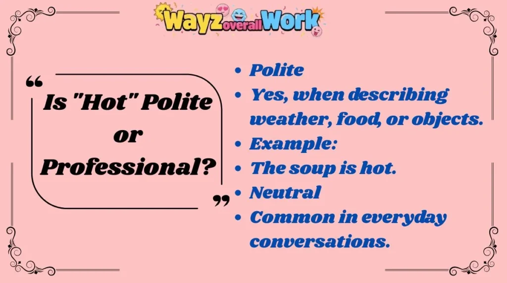Is "Hot" Polite or Professional?