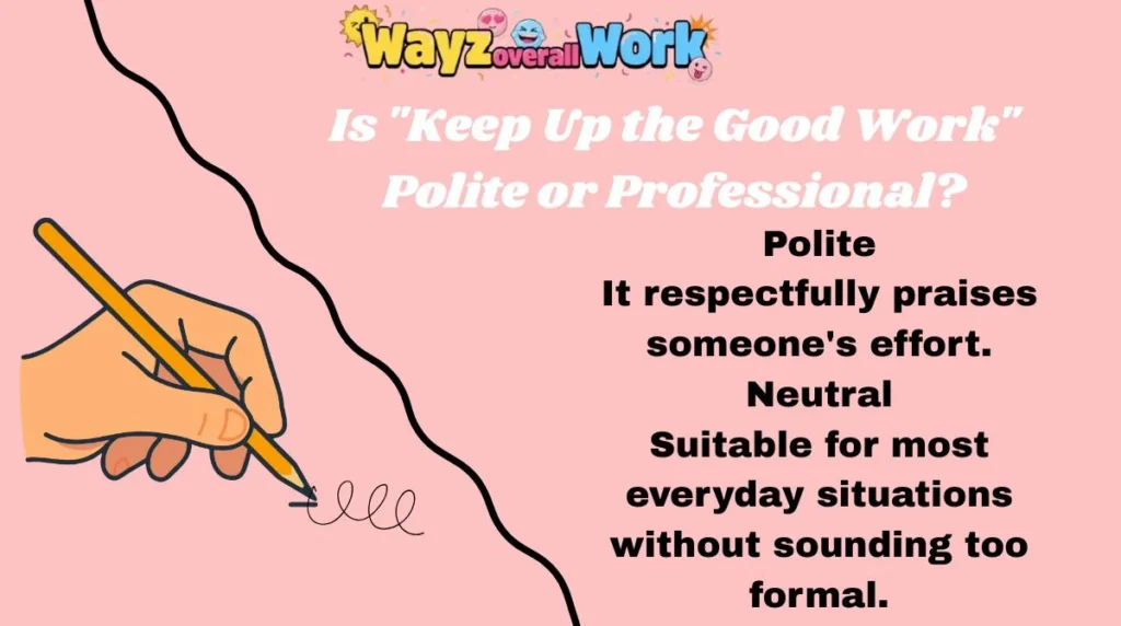 Is "Keep Up the Good Work" Polite or Professional?