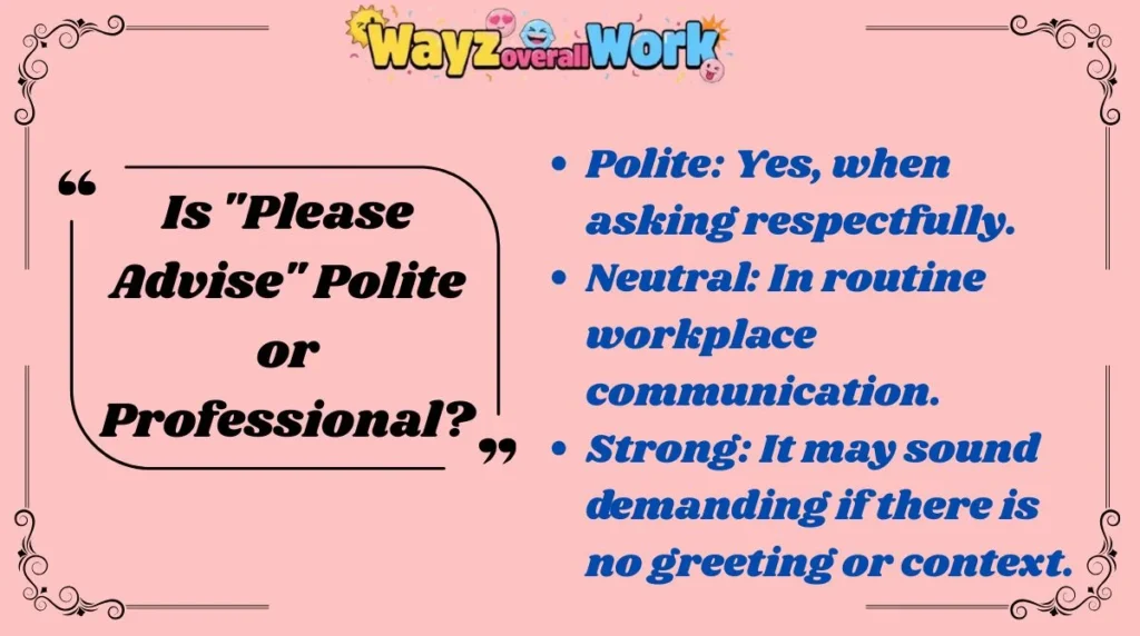 Is "Please Advise" Polite or Professional?