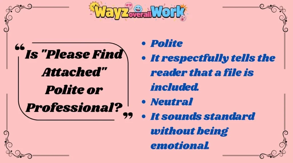 Is "Please Find Attached" Polite or Professional?