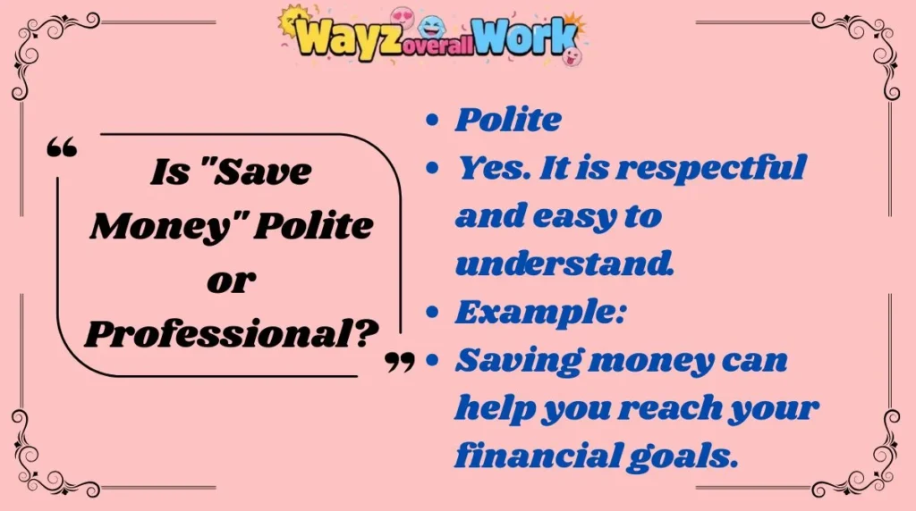 Is "Save Money" Polite or Professional?