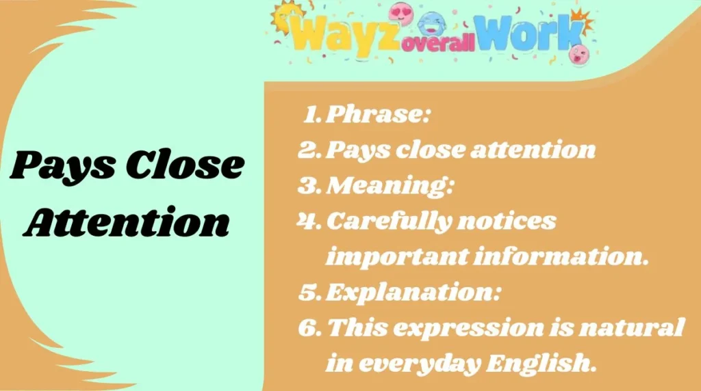 Pays Close Attention