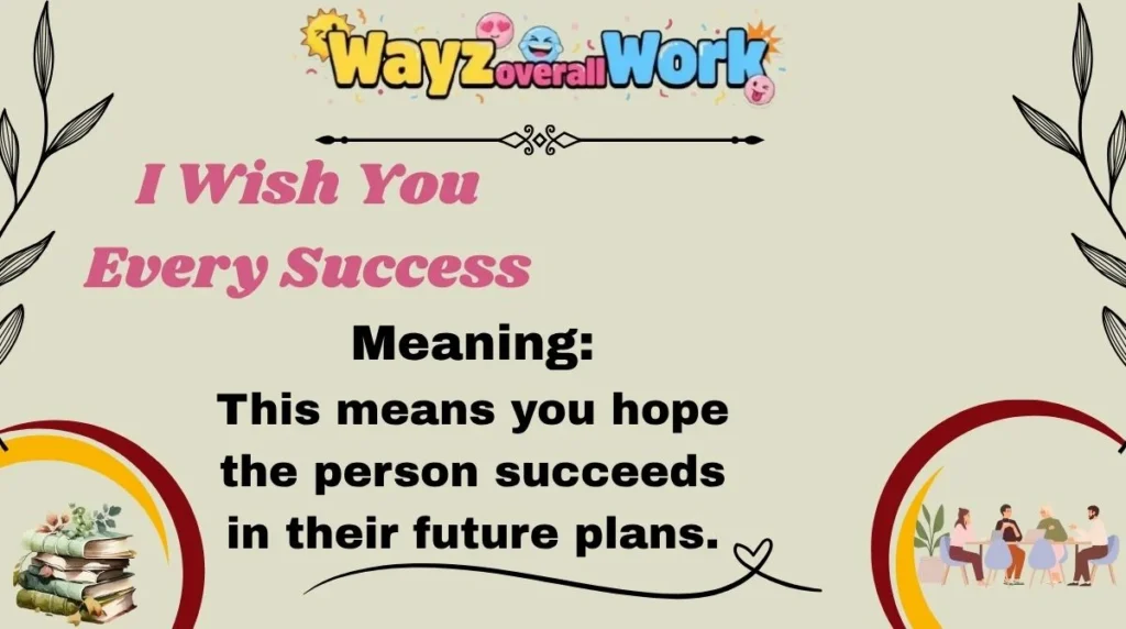 I Wish You Every Success