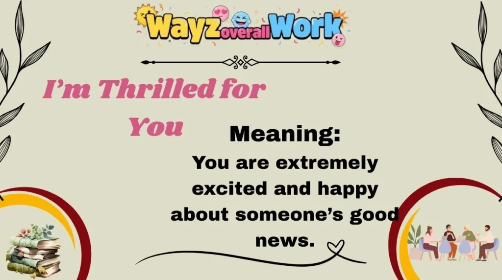 I’m Thrilled for You