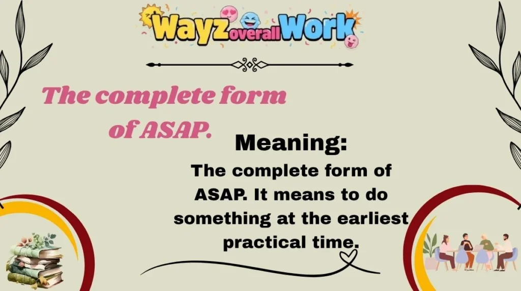 The complete form of ASAP.