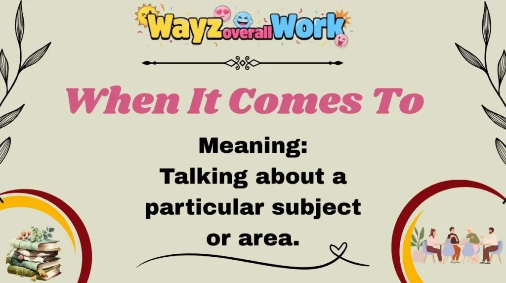 When It Comes To