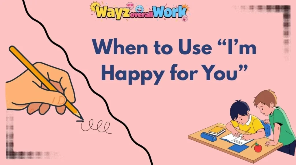 When to Use “I’m Happy for You”