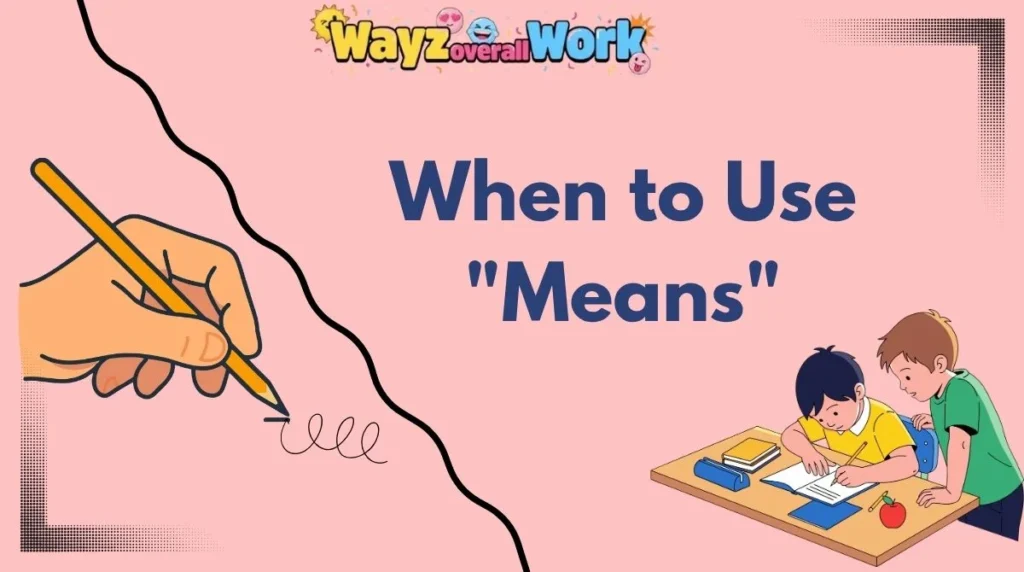 When to Use "Means"