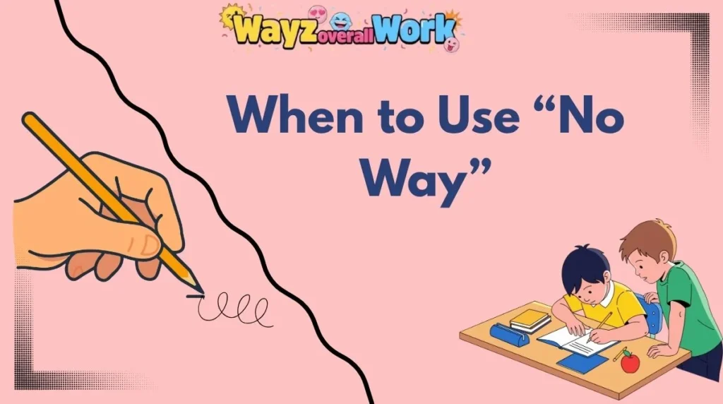 When to Use “No Way”