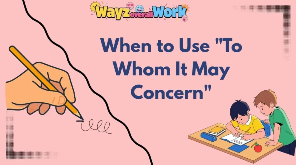 When to Use "To Whom It May Concern"
