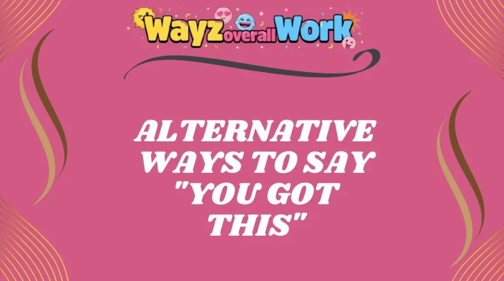 Alternative Ways to Say "You Got This"