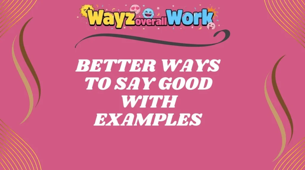 Better Ways to Say Good With Examples