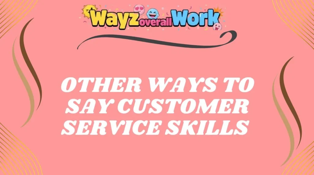 Other Ways to Say Customer Service Skills