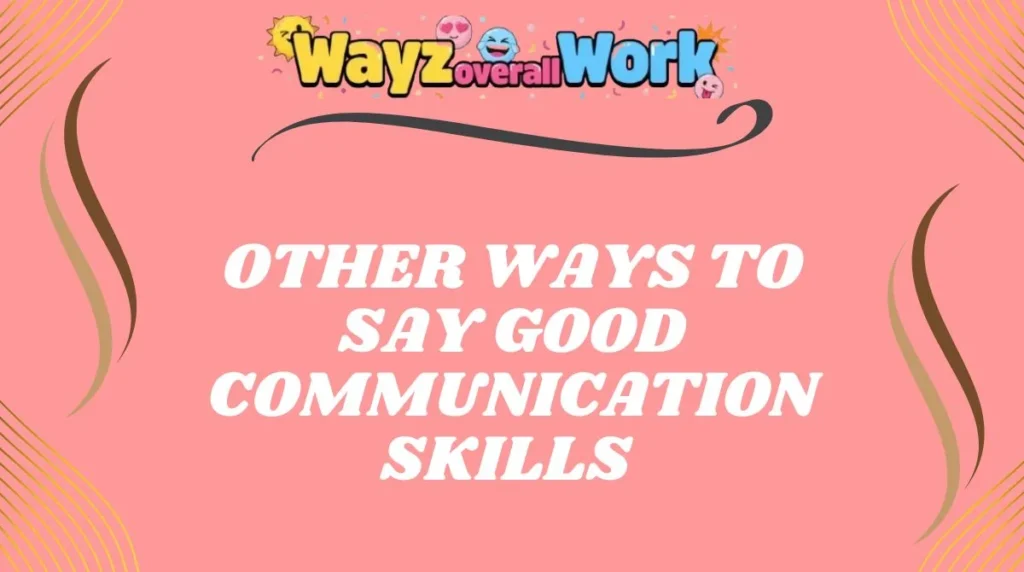 Other Ways to Say Good Communication Skills