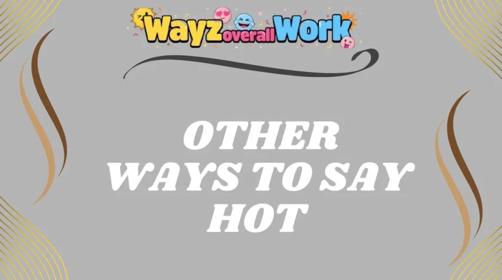 Other Ways to Say Hot