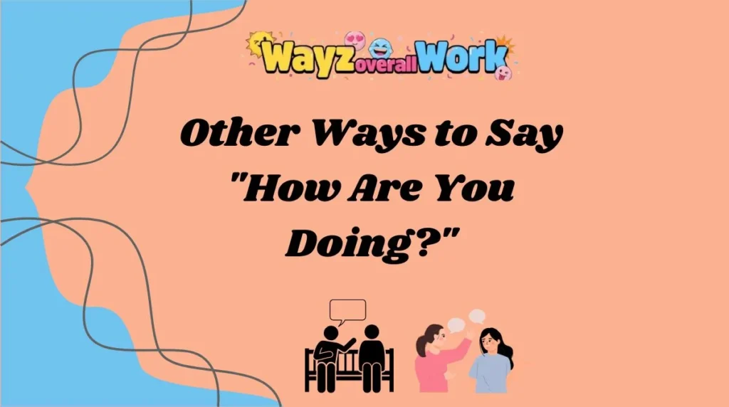Other Ways to Say "How Are You Doing?"
