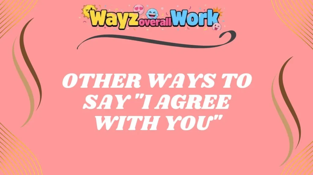 Other Ways to Say "I Agree With You"