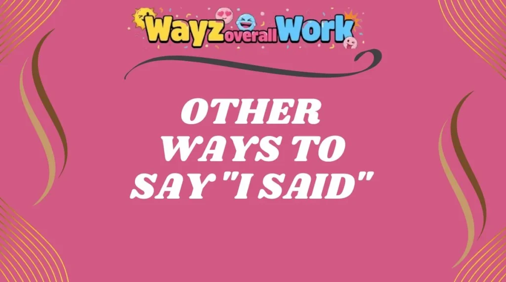 Other Ways to Say "I Said"