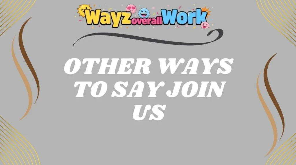 Other Ways to Say Join Us