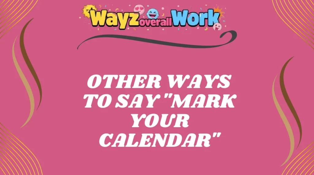 Other Ways to Say "Mark Your Calendar"