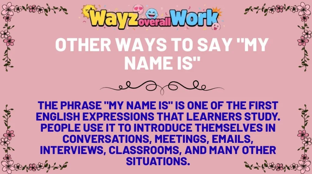 Other Ways to Say "My Name Is"