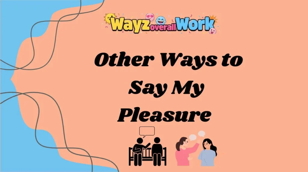 Other Ways to Say My Pleasure