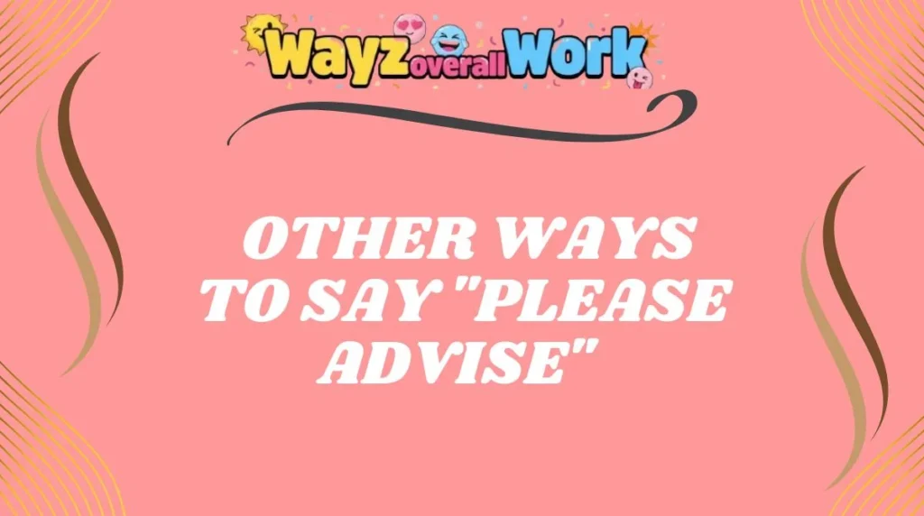 Other Ways to Say "Please Advise"