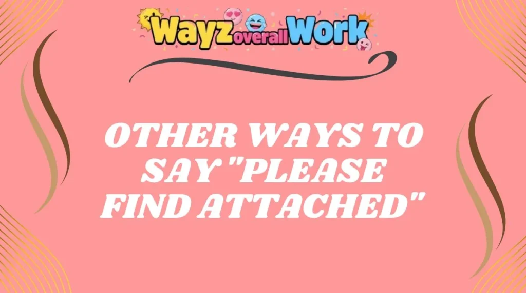 Other Ways to Say "Please Find Attached"