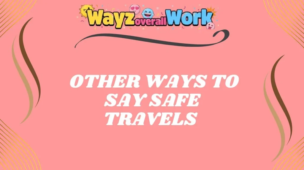 Other Ways to Say Safe Travels