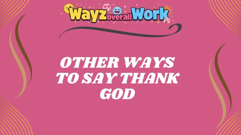Other Ways to Say Thank God
