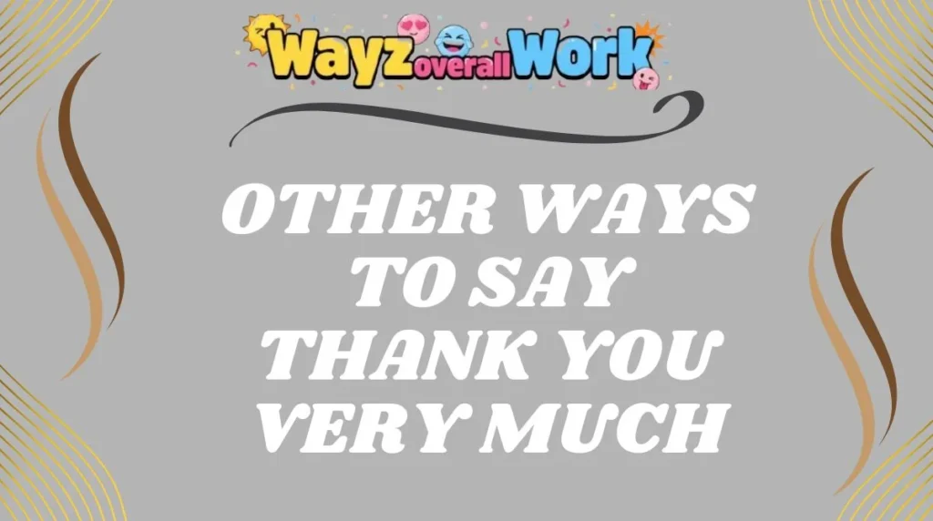 Other Ways to Say Thank You Very Much