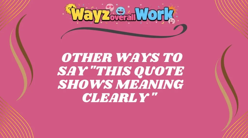 Other Ways to Say "This Quote Shows Meaning Clearly"