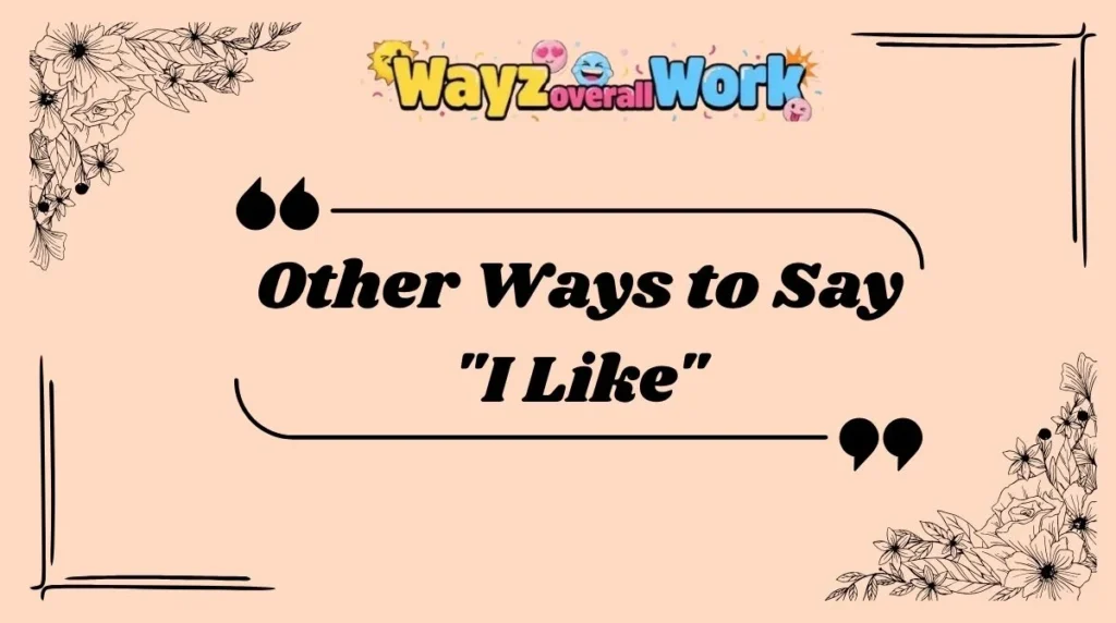 Other Ways to Say "I Like"