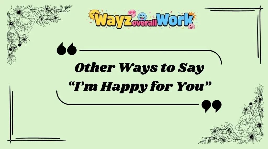 Other Ways to Say “I’m Happy for You”
