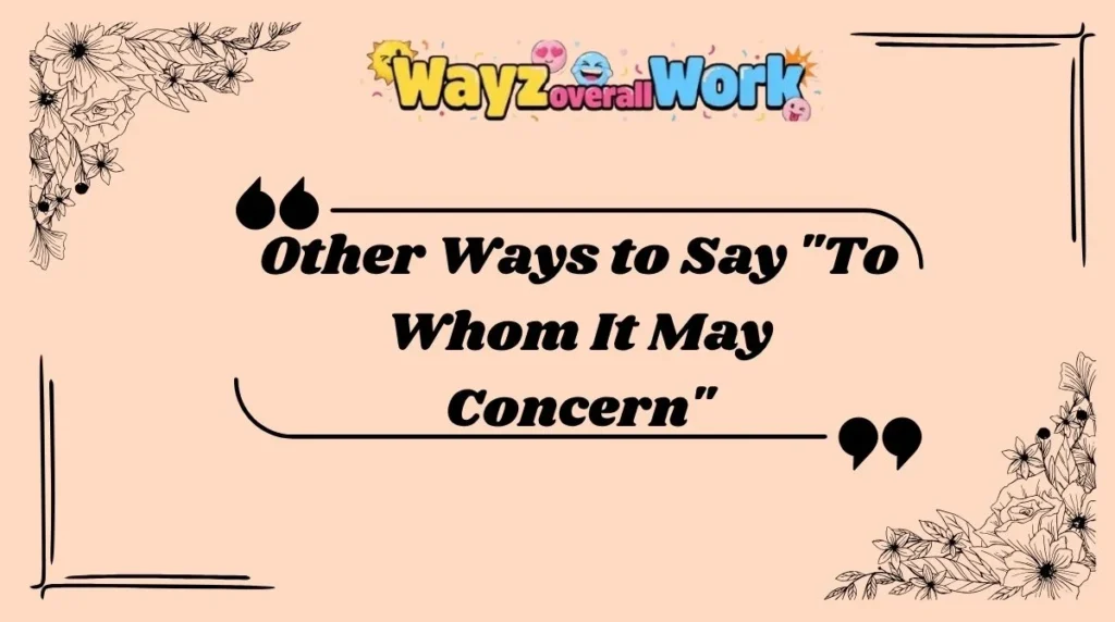 Other Ways to Say "To Whom It May Concern"